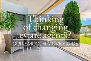 Thinking of Changing Estate Agents? Our Smooth-Move Guide